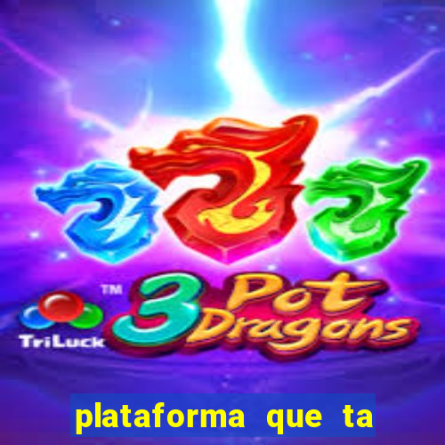 plataforma que ta pagando agora